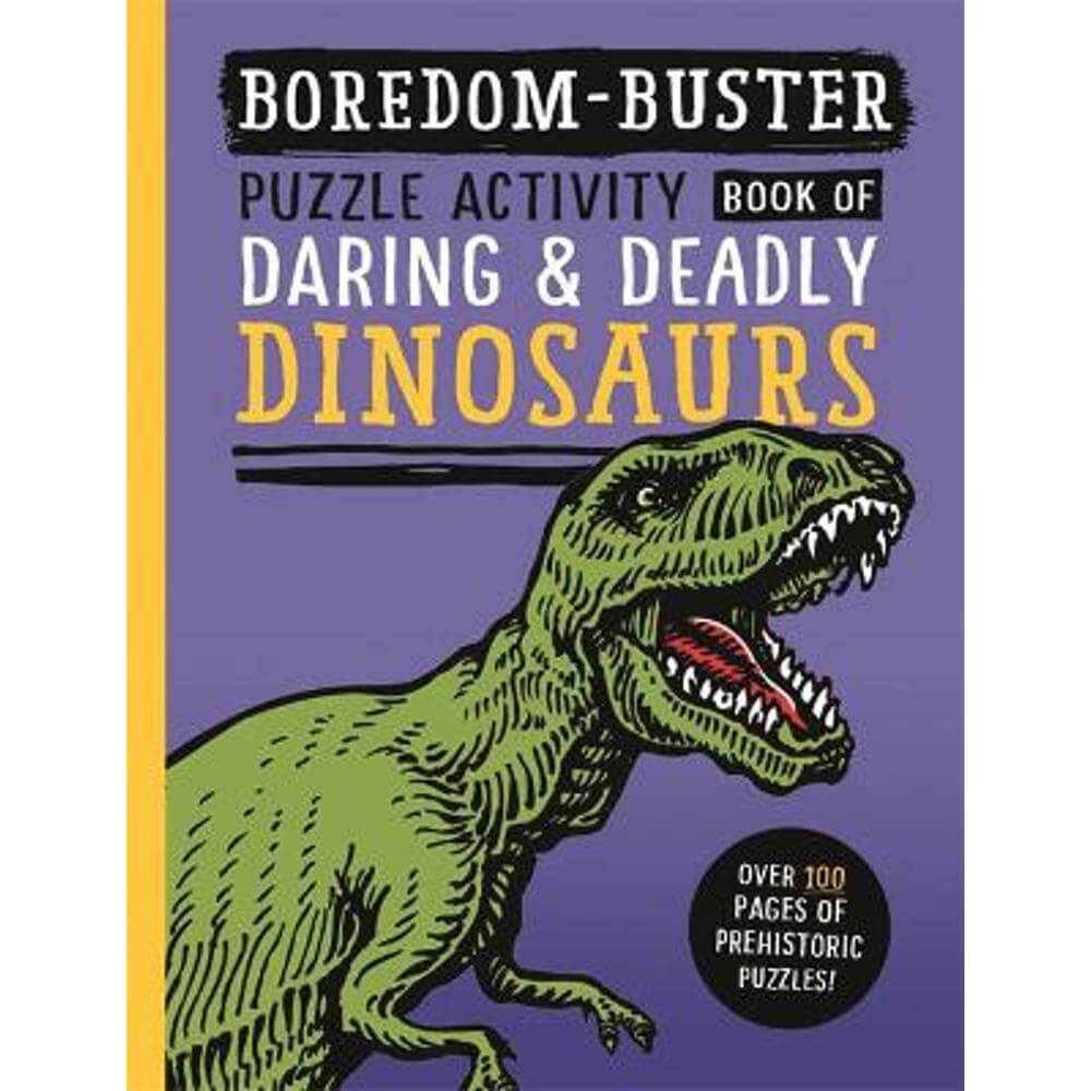 Boredom Buster: Puzzle Activity Book of Daring & Deadly Dinosaurs (Paperback) - David Antram